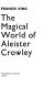 The magical world of Aleister Crowley /