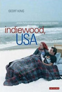 Indiewood, USA : where Hollywood meets independent cinema /