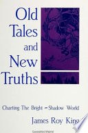 Old tales and new truths : charting the bright-shadow world /