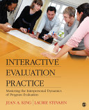 Interactive evaluation practice : mastering the interpersonal dynamics of program evaluation /