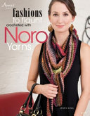 Fashions to flaunt crocheted with Noro yarns /