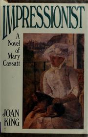 Impressionist : a novel of Mary Cassatt /