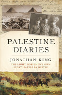 Palestine diaries : the Light Horsemen's own story, battle by battle /