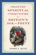 Imagined spiritual communities in Britain's age of print /