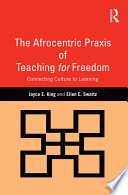 The Afrocentric praxis of teaching for freedom : connecting culture to learning /