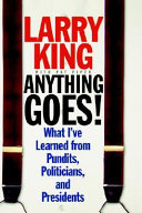Anything goes! : what I've learned from pundits, politicians, and presidents /
