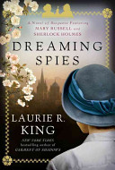 Dreaming spies : a novel of suspense featuring Mary Russell and Sherlock Holmes /