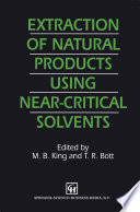 Extraction of Natural Products Using Near-Critical Solvents /