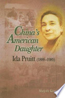 China's American daughter : Ida Pruitt (1888-1985) /