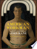 American workman : the life and art of John Kane /