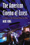 The American cinema of excess : extremes of the national mind on film /