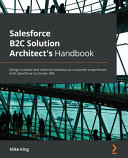 Salesforce B2C Solution Architect's Handbook /