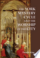 The York Mystery Cycle and the worship of the city /