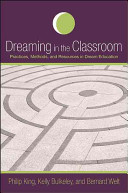 Dreaming in the classroom : practices, methods, and resources in dream education /