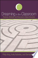 Dreaming in the classroom : practices, methods, and resources in dream education /