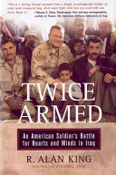 Twice armed : an American soldier's battle for hearts and minds in Iraq /