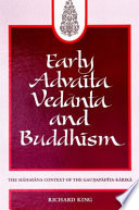 Early Advaita Vedānta and Buddhism : the Mahāyāna context of the Gauḍapādīya-kārikā /