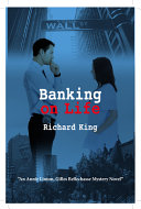 BANKING ON LIFE : an annie linton, gilles bellechasse mystery novel.