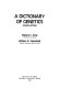 A dictionary of genetics /