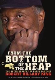 From the bottom of the heap : the autobiography of Black Panther Robert Hillary King.