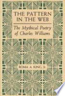 The pattern in the web : the mythical poetry of Charles Williams /