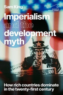 Imperialism and the development : how rich countries dominate in the twenty-first century /