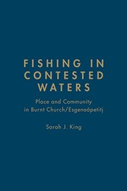 Fishing in contested waters : place and community in Burnt Church/Esgenoôpetitj /