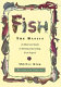 Fish, the basics : an illustrated guide to selecting and cooking fresh seafood /