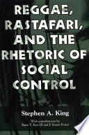 Reggae, Rastafari, and the rhetoric of social control /