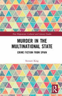 Murder in the multinational state : crime fiction from Spain /