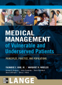 Medical management of vulnerable and underserved patients : principles, practice, and populations /