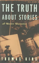 The truth about stories : a native narrative /