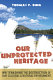 Our unprotected heritage : whitewashing the destruction of our natural and cultural environment /