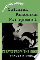 Thinking about cultural resource management : essays from the edge /