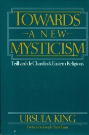 Towards a new mysticism : Teilhard de Chardin and Eastern religions /