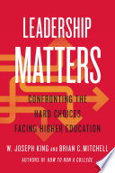 Leadership matters : confronting the hard choices facing higher education /