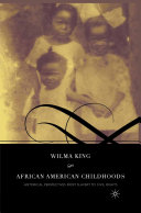 African American Childhoods : Historical Perspectives from Slavery to Civil Rights /