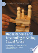 Understanding and Responding to Sibling Sexual Abuse /