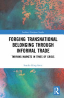 Forging transnational belonging through informal trade : thriving markets in times of crisis /