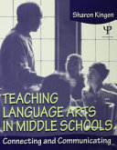 Teaching language arts in middle schools : connecting and communicating /