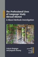 The professional lives of language study abroad alumni : a mixed methods investigation /
