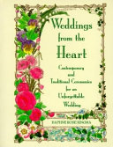 Weddings from the heart : contemporary and traditional ceremonies for an unforgettable wedding /