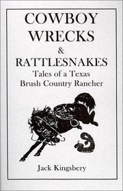 Cowboy wrecks & rattlesnakes : tales of a Texas brush country rancher /