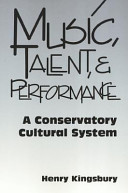 Music, talent, and performance : a conservatory cultural system /