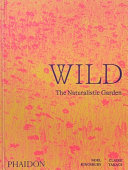 Wild : the naturalistic garden /