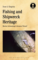 Fishing and shipwreck heritage : marine archaeology's greatest threat? /