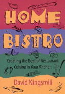 Home bistro : creating the best of restaurant cuisine in your kitchen /