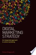 Digital marketing strategy : an integrated approach to online marketing /