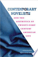 Contemporary novelists and the aesthetics of twenty-first century American life /