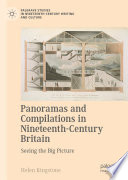 Panoramas and Compilations in Nineteenth-Century Britain : Seeing the Big Picture  /